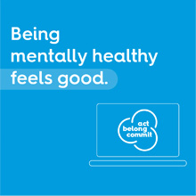 Act Belong Commit Social Media poster with text: Being mentally healthy feels good.